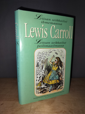 Lewis Carroll - Liisan seikkailut ihmemaassa & Peilimaassa