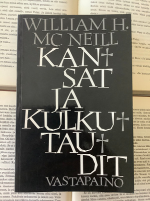 William H. McNeill - Kansat ja kulkutaudit (nid.)