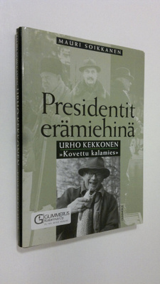 Mauri Soikkanen : Urho Kekkonen : kovettu kalamies
