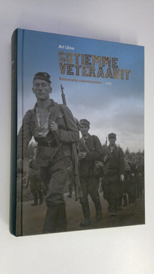Ari Uino : Sotiemme veteraanit : rintamalta rakentamaan