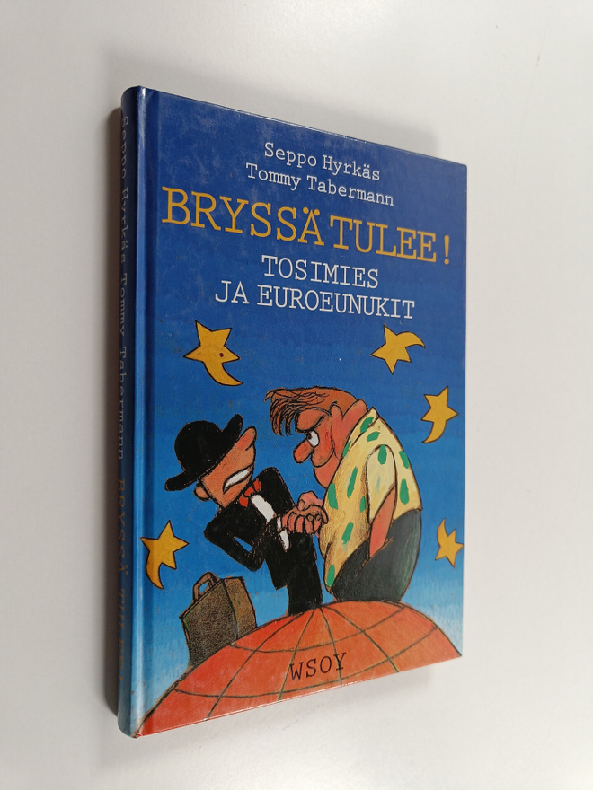 Seppo Hyrkäs : Bryssä tulee! : tosimies ja euroeunukit