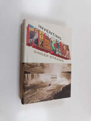 Ginger Strand : Inventing Niagara - Beauty, Power, and Lies