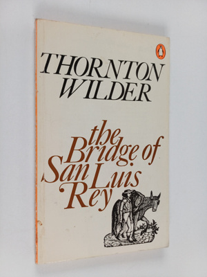Thornton Wilder : The Bridge of San Luis Rey