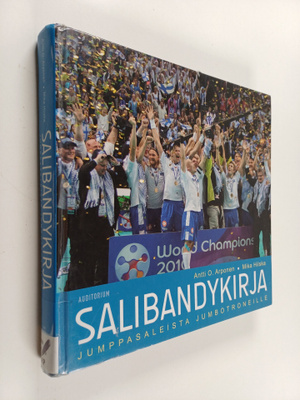 Antti O. Arponen ym. : Salibandykirja : jumppasaleista ju...