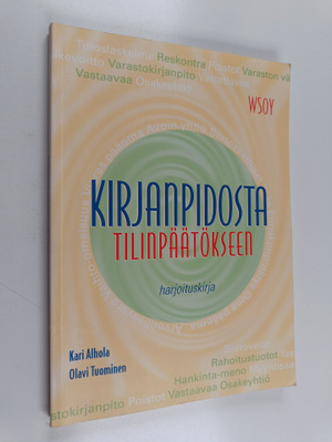 Kari Alhola : Kirjanpidosta tilinpäätökseen : harjoituskirja