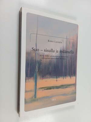 Kirsi Lauren : Suo - sisulla ja sydämellä : suomalaisten ...