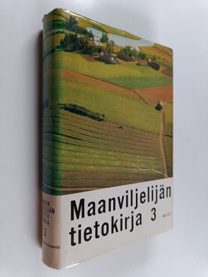 Antti (toim.) Mäki : Maanviljelijän tietokirja 3 : Maatal...