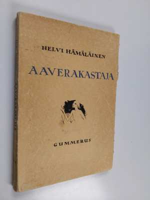 Helvi Hämäläinen : Aaverakastaja : runonäytelmä ynnä muit...