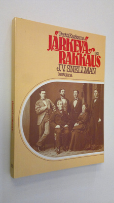 Pertti Karkama : Järkevä rakkaus : J. V. Snellman kertojana