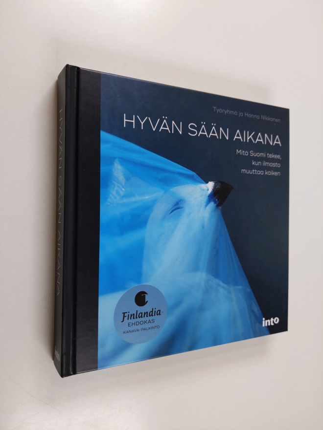 Silja Annila : Hyvän sään aikana : mitä Suomi tekee, kun ...