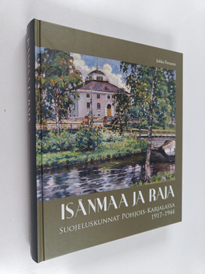 Jukka Partanen : Isänmaa ja raja : suojeluskunnat Pohjois...