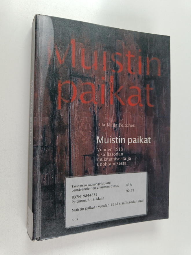 Ulla-Maija Peltonen : Muistin paikat : vuoden 1918 sisäll...