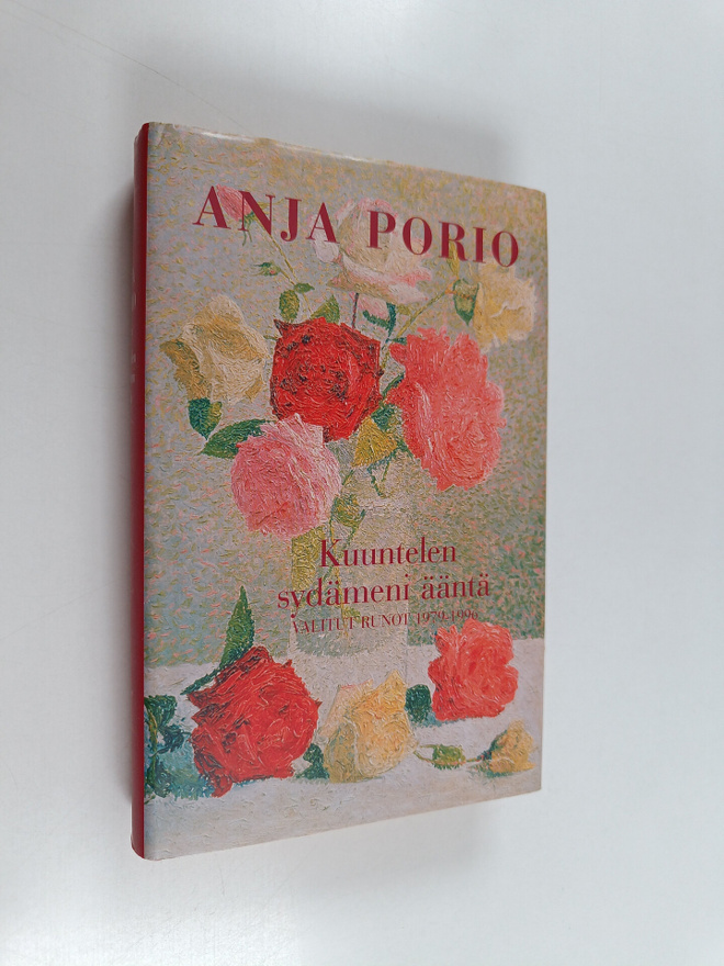 Anja Porio : Kuuntelen sydämeni ääntä : valitut runot 197...
