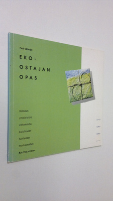 Pauli Välimäki : Eko-ostajan opas : katsaus ympäristöä vä...