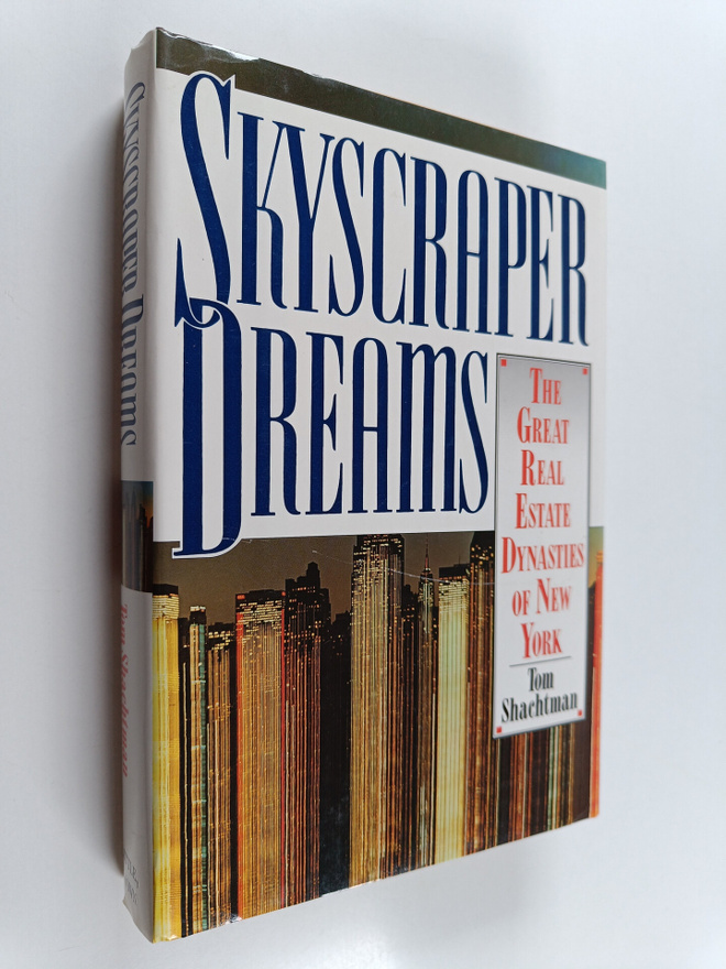 Tom Shachtman : Skyscraper dreams : the great real estate...