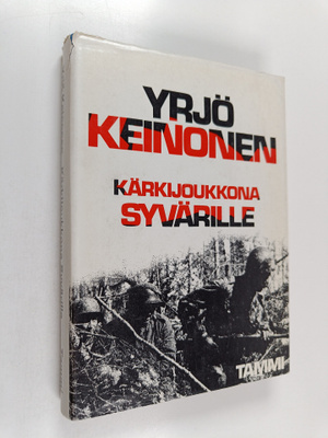 Yrjö Keinonen : Kärkijoukkona Syvärille (signeerattu)