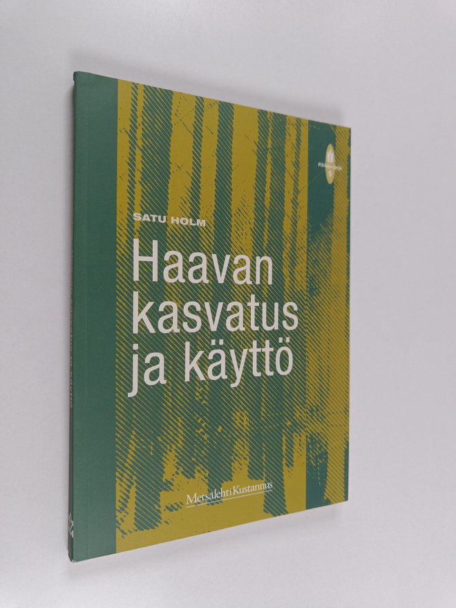 Satu Holm : Haavan kasvatus ja käyttö