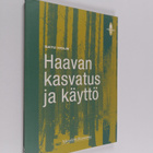 Satu Holm : Haavan kasvatus ja käyttö - pikkukuva 1