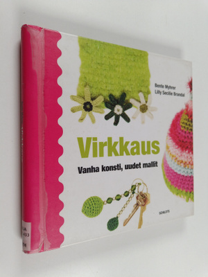 Bente Myhrer ym. : Virkkaus : vanha konsti, uudet mallit