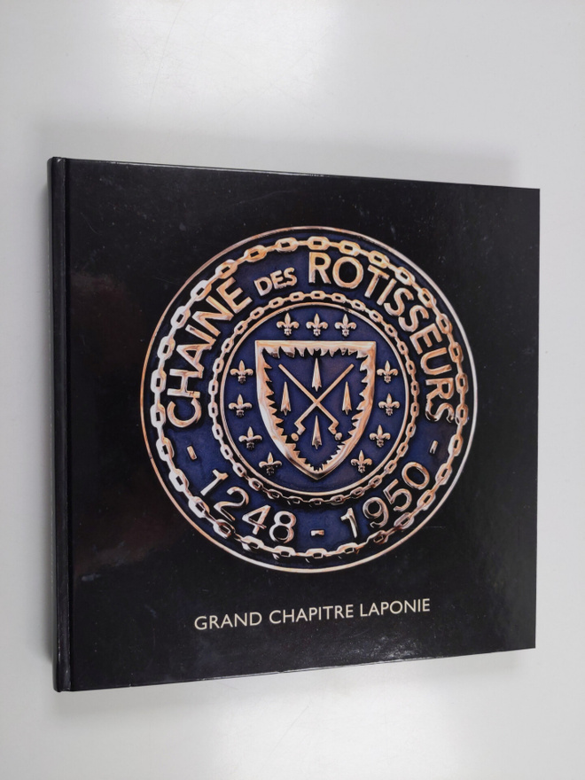 Tapio Sointu : Chaine des rotisseurs 1248-1950 : Grand ch...