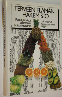 Saana (toim.) Saarinen : Terveen elämän hakemisto : ruoka...