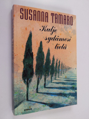 Susanna Tamaro : Kulje sydämesi tietä