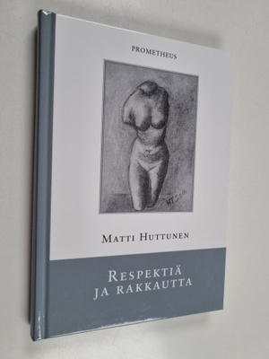Matti Huttunen : Respektiä ja rakkautta (signeerattu, tek...