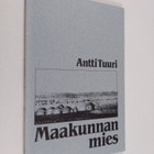 Antti Tuuri : Maakunnan mies : näytelmä neljässä näytöksessä - pikkukuva 1