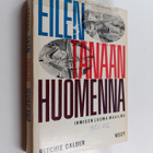 Ritchie Calder : Eilen tänään huomenna : ihmisen luoma ma... - pikkukuva 1