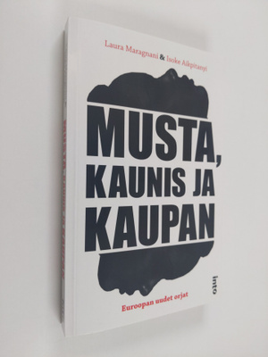 Laura Maragnani : Musta, kaunis ja kaupan : Euroopan uude...