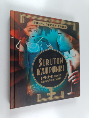 Mikko-Olavi Seppälä : Suruton kaupunki : 1920-luvun iloin...