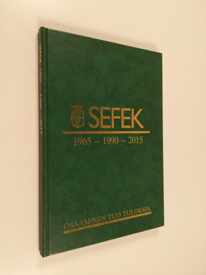 SEFEK 1965-1990-2015 : osaaminen tuo tuloksia