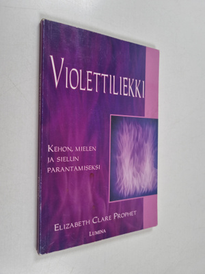 Elizabeth Clare Prophet : Violettiliekki ruumiin, mielen ...