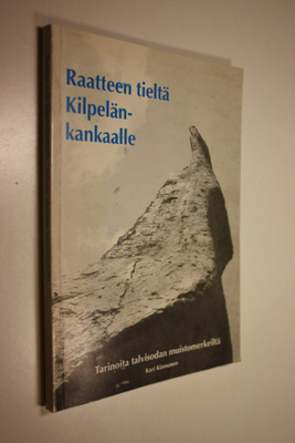 Kari Kinnunen : Raatteen tieltä Kilpelänkankaalle : tarin...