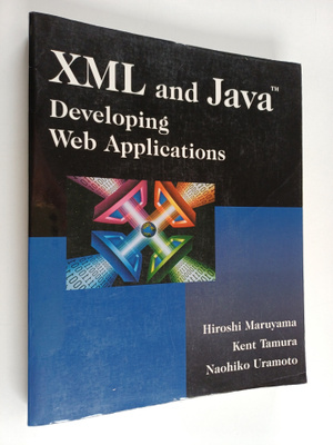 Hiroshi Maruyama : XML and Java : developing Web applicat...