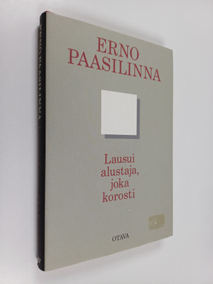 Erno Paasilinna : Lausui alustaja, joka korosti : kootut ...