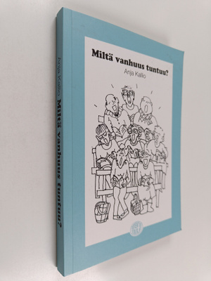 Anja Kallio : Miltä vanhuus tuntuu?