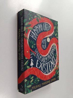 Michael Marshall Smith : Hannah Green and Her Unfeasibly ...