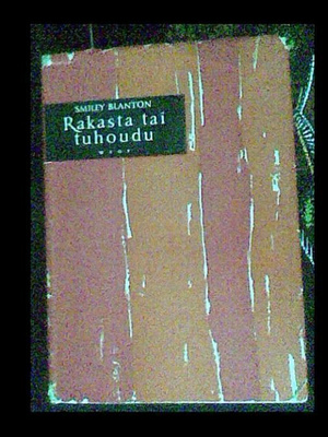 Smiley Blanton - Rakasta tai Tuhoudu