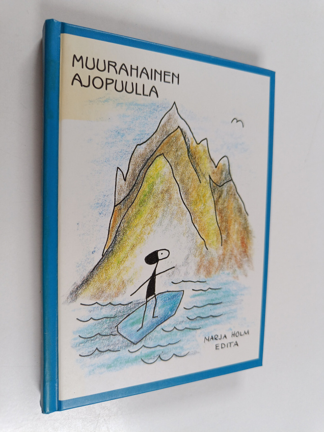 Marja Holm : Muurahainen ajopuulla : tuuliajolta tulevais...