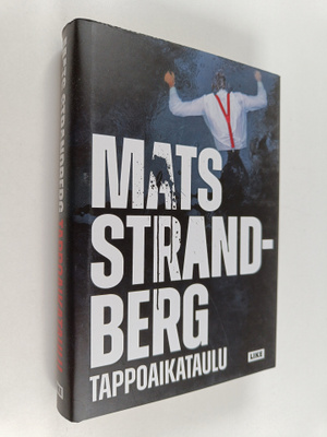 Mats Strandberg : Tappoaikataulu