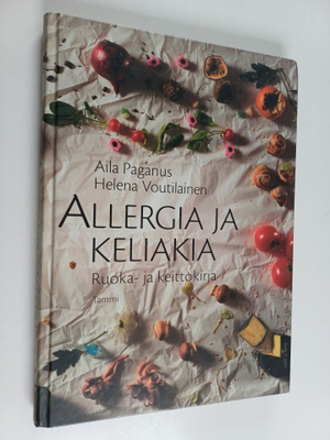 Aila Paganus : Allergia ja keliakia : ruoka- ja keittokirja