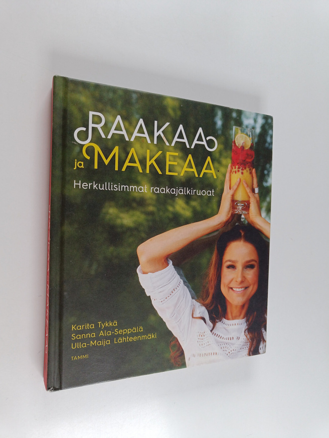 Karita Tykkä : Raakaa ja makeaa : herkullisimmat raakajäl...