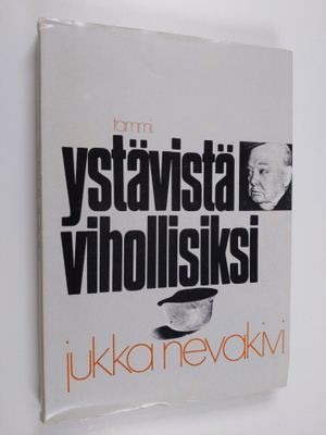 Jukka Nevakivi : Ystävistä vihollisiksi : Suomi Englannin...