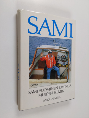 Aaro Salmela : Sami : Sami Suominen omin ja muiden silmin...