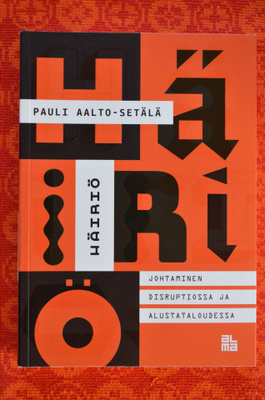 Pauli Aalto-Setälä: HÄIRIÖ - Johtaminen disruptiossa ja ...