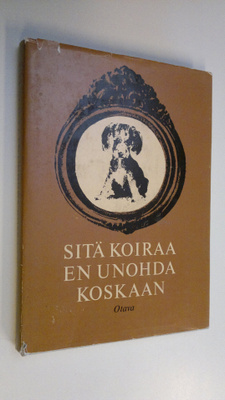 Aili (toim.) Palmen : Sitä koiraa en unohda koskaan