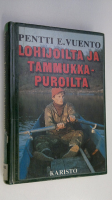 Pentti E. Vuento : Lohijoilta ja tammukkapuroilta