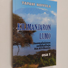 Tapani Koivula : Kilimanjaron lumo : suomalaisten seikkai... - pikkukuva 1
