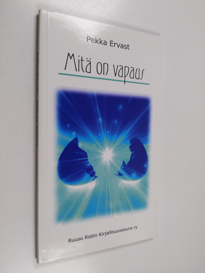 Pekka Ervast : Mitä on vapaus : Esitelmäsarja Ruusu-Risti...